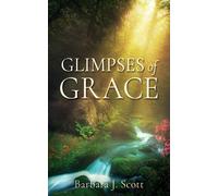 Barbara J Scott Glimpses of Grace (Tascabile)