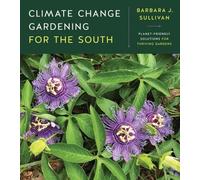 Barbara J. Sullivan Climate Change Gardening for the South (Tascabile)