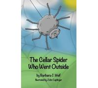 Barbara J Wulf The Cellar Spider Who Went Outside (Copertina rigida)