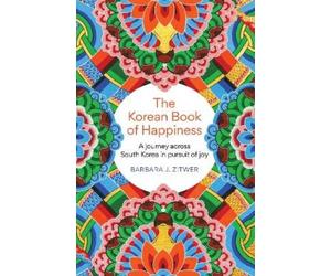 BARBARA J. ZITWER The Korean Book of Happiness (Tascabile)
