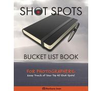 Barbara Jean Shot Spots Bucket List Book For Photographers (Tascabile)