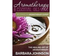 Barbara Johnson Aromatherapy & Essential Oils Guide (Tascabile)