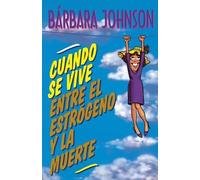 Barbara Johnson Cuando se vive entre el estrógeno y la muerte (Tascabile)