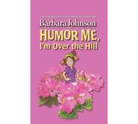 Barbara Johnson Humor Me, I'm Over the Hill (Tascabile)