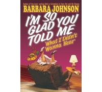 Barbara Johnson I'm So Glad You Told Me What I Didn't Wanna Hear (Tascabile)