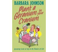 Barbara Johnson Plant a Geranium in Your Cranium (Tascabile)