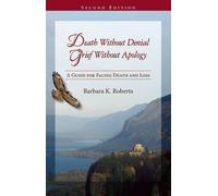 Barbara K Roberts Death Without Denial, Grief Without Apology (Tascabile)