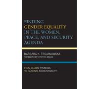 Barbara K. Troj Finding Gender Equality in the Women, Peace, and Sec (Tascabile)