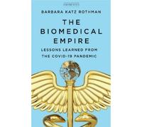 Barbara Katz Rothman The Biomedical Empire (Tascabile)