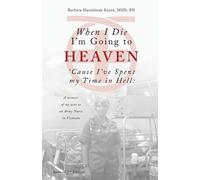 Barbara Kautz When I Die I'm Going to Heaven 'Cause I've Spent my Ti (Tascabile)
