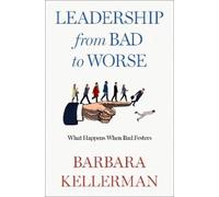 Barbara Kellerman Leadership from Bad to Worse (Copertina rigida)