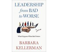 Barbara Kellerman Leadership from Bad to Worse (Copertina rigida)