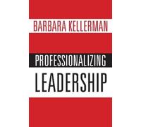 Barbara Kellerman Professionalizing Leadership (Copertina rigida)