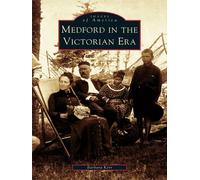 Barbara Kerr Medford in the Victorian Era (Tascabile) Images of America