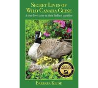 Barbara Klide Secret Lives of Wild Canada Geese (Tascabile)