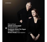 Barbara Kozelj; Residentie Orkest The Hague; Jun Markl - Menschheit - Erwin Schulhoff: Orchestral Works