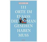 Barbara Krull 111 Orte im Elsass, die man gesehen haben muss (Tascabile)