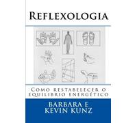 Barbara Kunz Kevi Reflexologia: Como restabelecer o equilibrio ener (Tascabile)