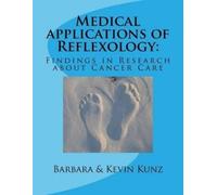 Barbara Kunz Kevin Kunz Medical applications of Reflexology (Tascabile)
