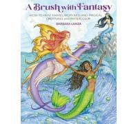 Barbara Lanza A Brush with Fantasy (Tascabile) Get Creative 6