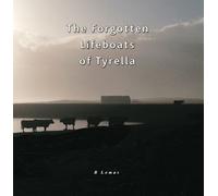 Barbara Lomas The Forgotten Lifeboats of Tyrella (Tascabile)