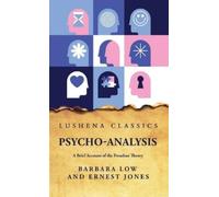 Barbara Low And E Psycho-Analysis A Brief Account of the Freu (Copertina rigida)