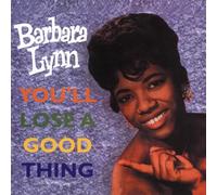 BARBARA LYNN - You Ll Lose a Good Thing