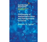 Barbara M. Satt Philosophy of Mathematics from the Pythagoreans to E (Tascabile)