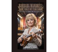 Barbara Mandrell: Where Fiddles Met Fearlessness: Inside the Career of a Trailblazer Who Changed Country Music
