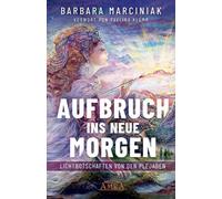 Barbara Marcinia AUFBRUCH INS NEUE MORGEN: Lichtbotschaften v (Copertina rigida)