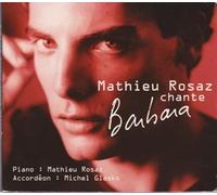 Barbara & Mathieu Rosaz & Michel Glasko - Mathieu Rosaz Chante Barbara