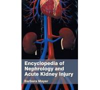 Barbara Mayer Encyclopedia of Nephrology and Acute Kidney Inj (Copertina rigida)