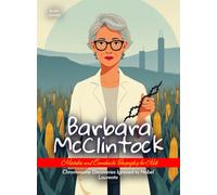 Barbara McClintock Mistakes and Comebacks Biography for Kids: Chromosome Discoveries Ignored to Nobel Laureate