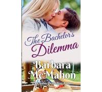Barbara McMahon The Bachelor's Dilemma (Tascabile) Making a Family