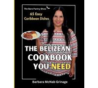 Barbara McNab Grinage The Belizean Cookbook You Need (Tascabile)