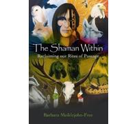 Barbara Meiklejohn- Shaman Within, The - Reclaiming our Rites of Pas (Tascabile)