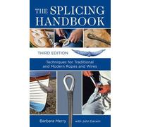 The Splicing Handbook: Techniques for Traditional and Modern Ropes and Wires [Lingua inglese]: Techniques for Modern and Traditional Ropes