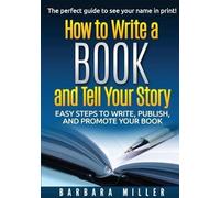 Barbara Miller How to Write a Book and Tell Your Story (Tascabile)