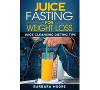 Barbara Moore Juice Fasting For Weight Loss (Tascabile)