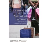 Barbara Mueller Communicating with the Multicultural Consumer (Tascabile)