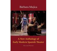 Bárbara Mujica A New Anthology of Early Modern Spanish Theate (Copertina rigida)