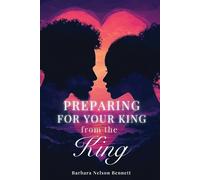 Barbara Nelson Bennett Preparing for Your King from the King (Tascabile)