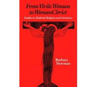 Barbara Newman From Virile Woman to WomanChrist (Tascabile) Middle Ages Series