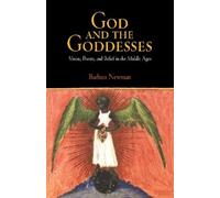 Barbara Newman God and the Goddesses (Tascabile) Middle Ages Series