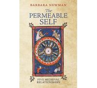 Barbara Newman The Permeable Self (Tascabile) Middle Ages Series