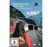 Barbara non smette ancora costruzione della Galleria di base del San Gottardo 1999 - 2016 / Barbara Is Not Finished Yet - Construction of the Gotthard Base Tunnel (1999 - 2016) ( Barbara hört n
