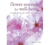 Barbara Olive Flower Essences for Well-being (Tascabile)
