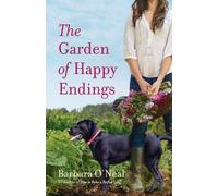 The Garden of Happy Endings: A Novel by O'Neal, Barbara