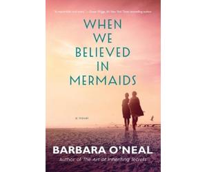 Barbara O'Neal When We Believed in Mermaids (Tascabile)