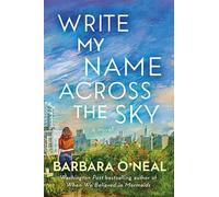 Barbara O'Neal Write My Name Across the Sky (Tascabile)